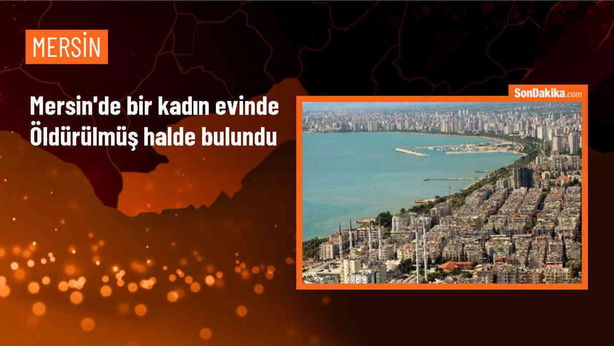 Mersin\'de Kadın Cinayeti: Evde Ölü Bulundu