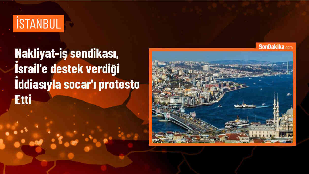 Nakliyat-İş Sendikası, SOCAR\'ı İsrail\'e destek verdiği gerekçesiyle protesto etti