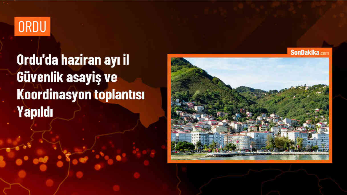 Ordu\'da İl Güvenlik Asayiş ve Koordinasyon Toplantısı Gerçekleştirildi