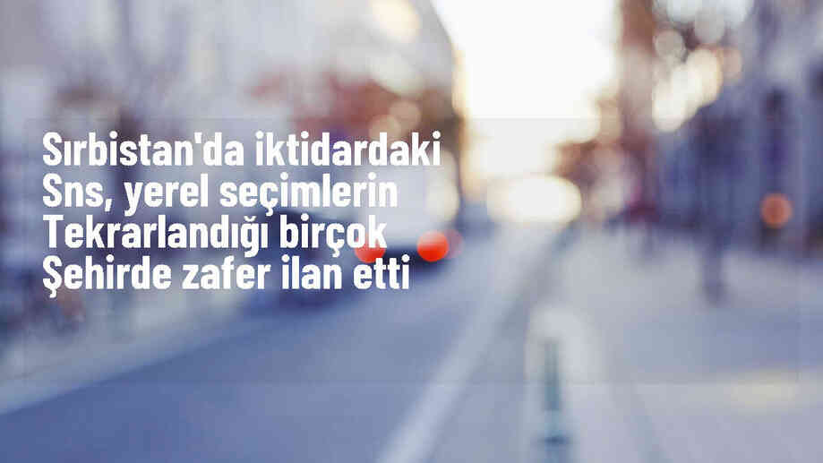 Sırp İlerleme Partisi, Sırbistan\'da tekrarlanan yerel seçimleri kazandı