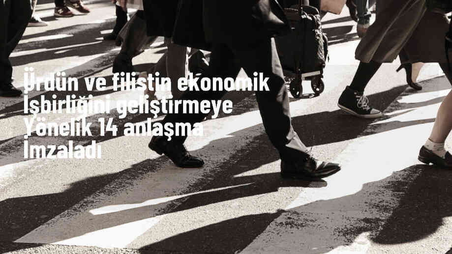 Ürdün ve Filistin, Ekonomik İş Birliğini Geliştirmek İçin 14 Anlaşma İmzaladı