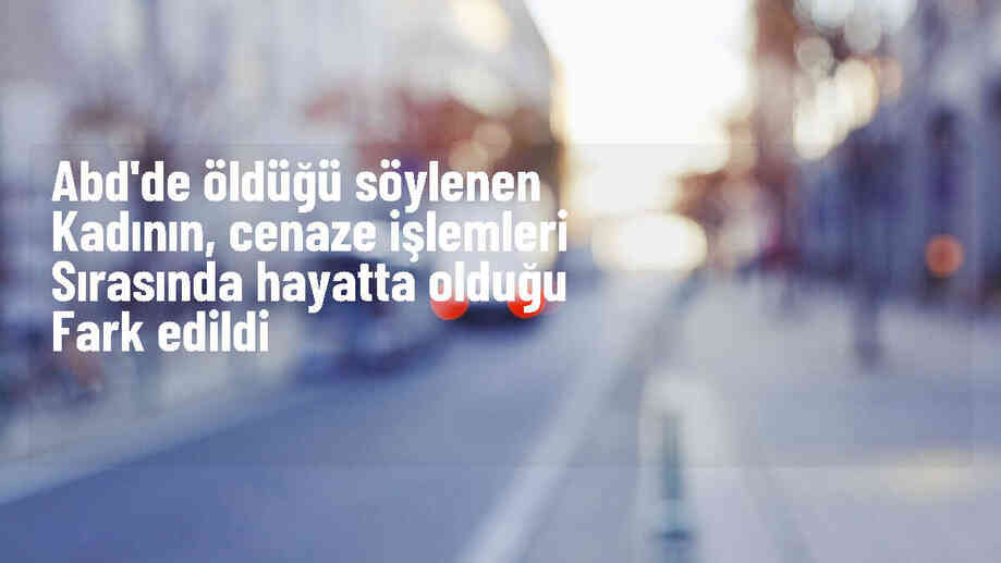 ABD\'de Huzurevinde Ölen Kadın Cenaze İşlemleri Sırasında Hayatta Olduğu Ortaya Çıktı