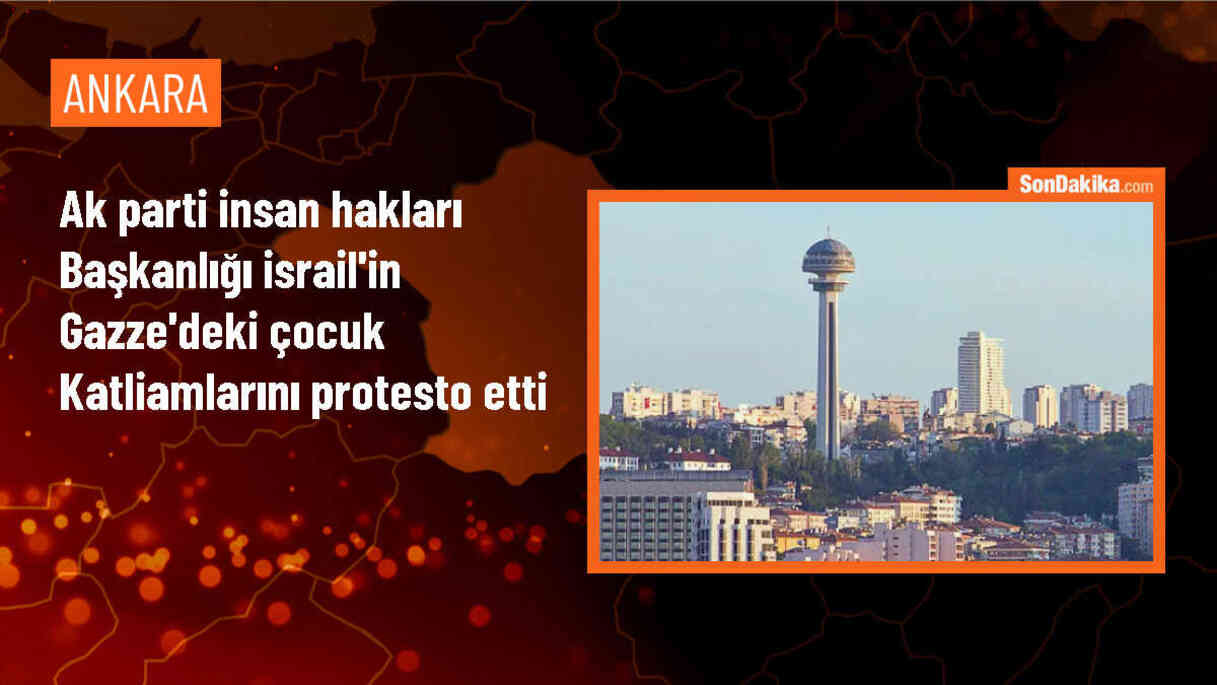 AK Parti İnsan Hakları Başkanlığı İsrail\'in Gazze\'deki çocuk katliamlarını protesto etti