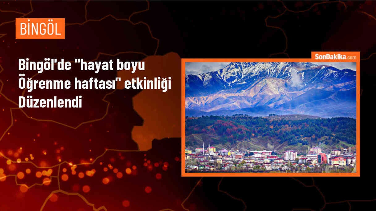 Bingöl\'de Hayat Boyu Öğrenme Haftası etkinlikleri düzenlendi