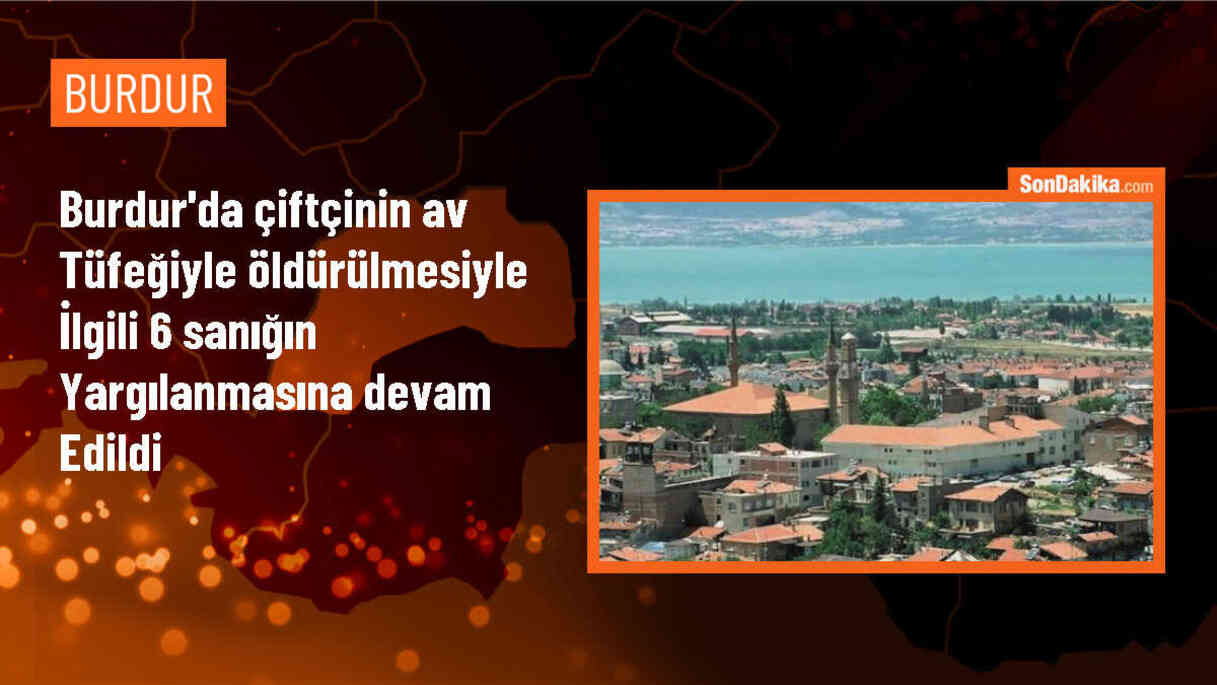 Bucak\'ta çiftçi av tüfeğiyle öldürüldü davası devam ediyor