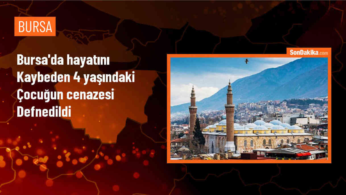 İnegöl\'de araçta fenalaşarak yaşamını yitiren 4 yaşındaki çocuğun cenazesi defnedildi