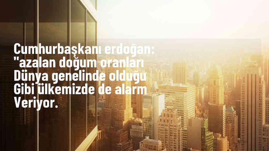 Cumhurbaşkanı Erdoğan: Azalan doğum oranlarına karşı yeni uygulamalar devreye alınacak