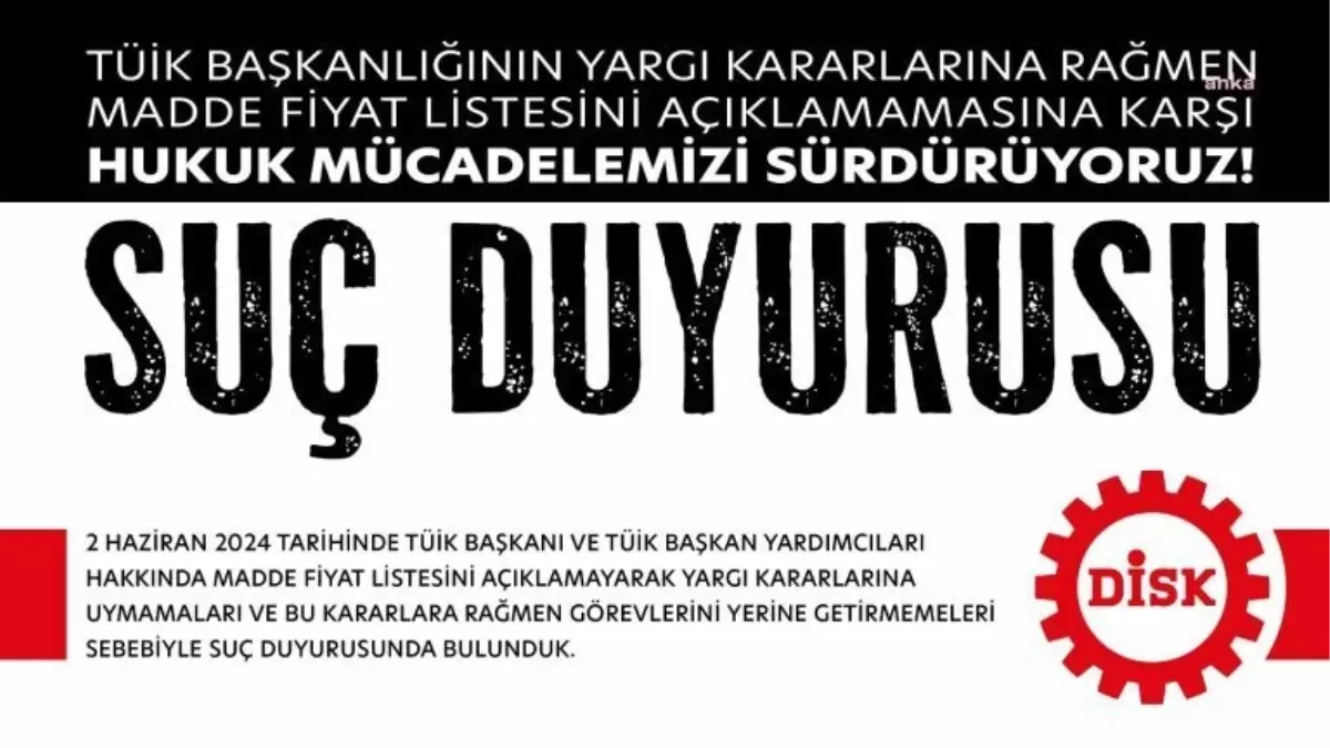 DİSK, TÜİK\'e Suç Duyurusunda Bulundu