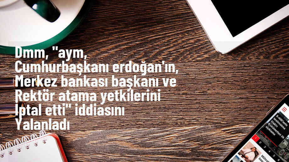 AYM, Cumhurbaşkanı Erdoğan\'ın atama yetkilerini iptal etmedi