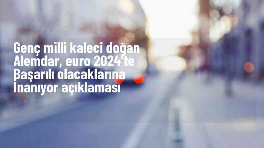 Doğan Alemdar: EURO 2024\'te başarılı olacağız