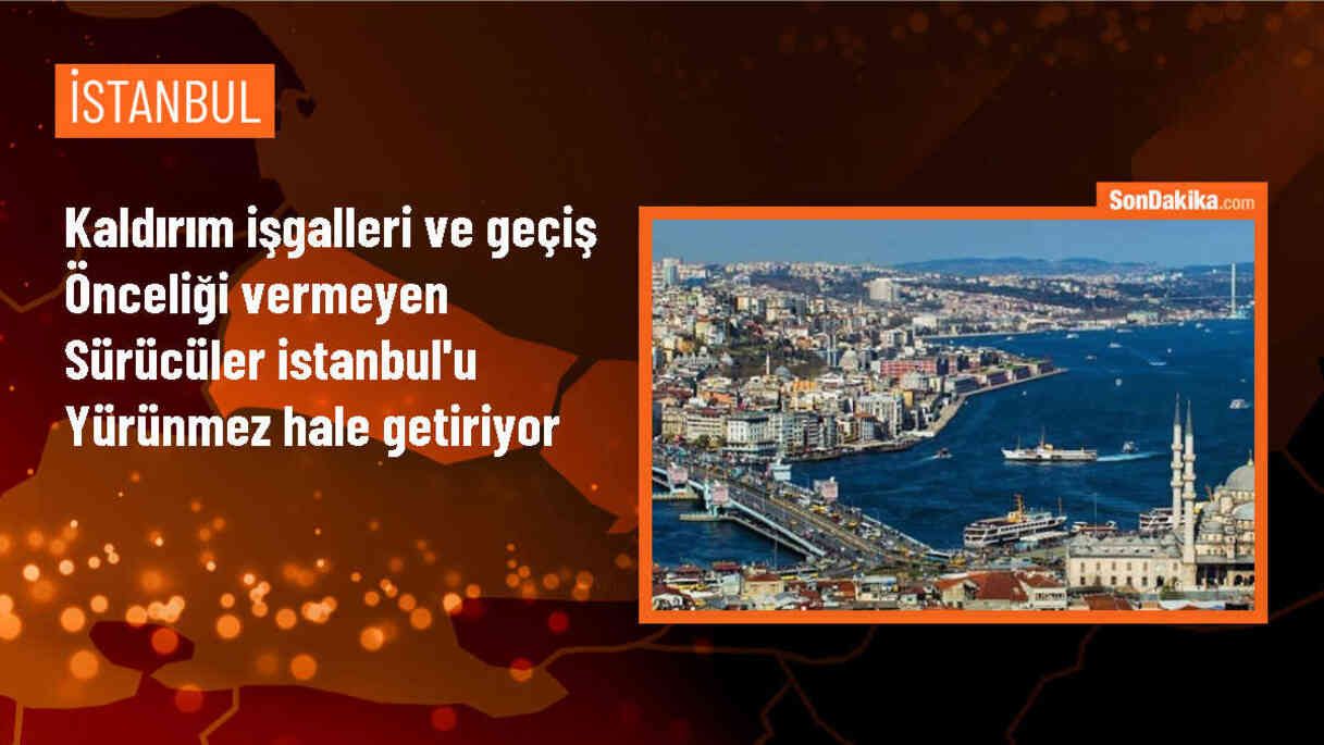 Kaldırım işgalleri ve geçiş önceliği vermeyen sürücüler İstanbul\'u yürünmez hale getiriyor