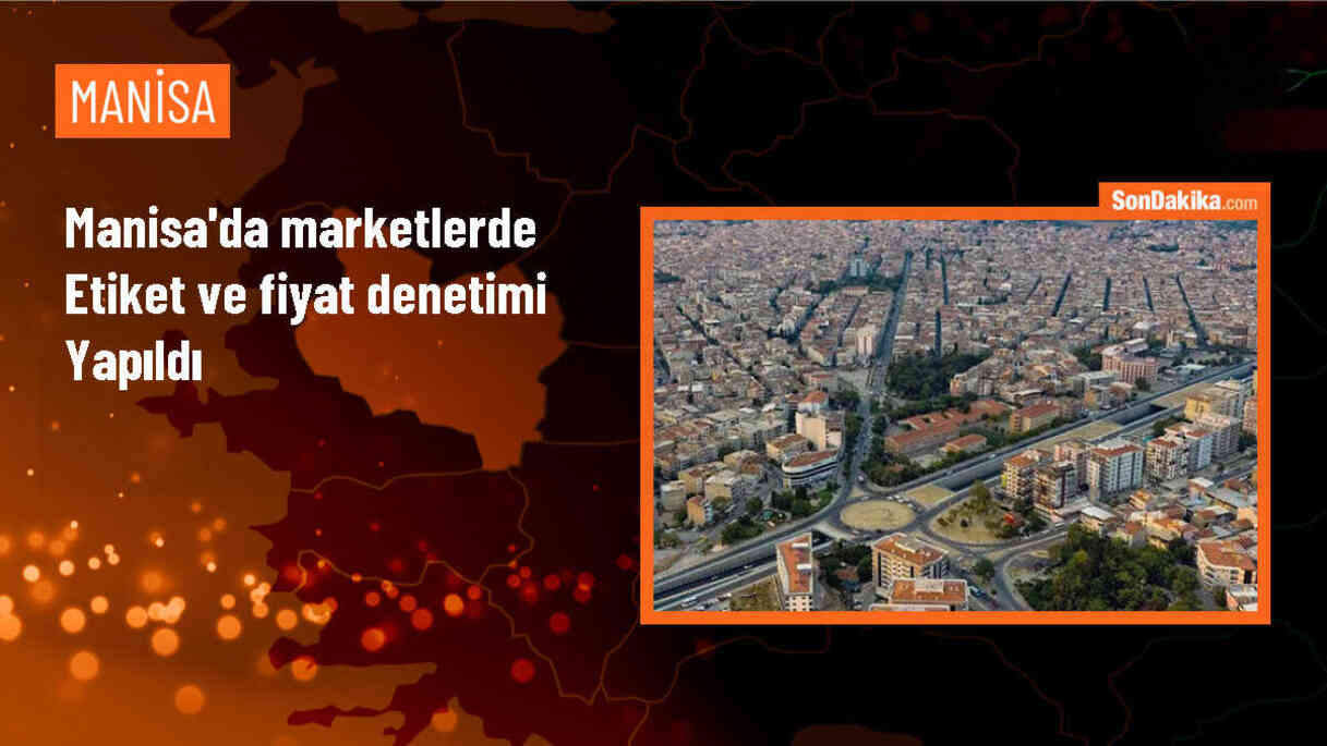 Manisa\'da Kurban Bayramı öncesi market denetimleri yapıldı