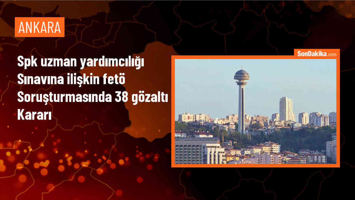Ankara\'da FETÖ soruşturmasında 38 şüpheliye gözaltı kararı