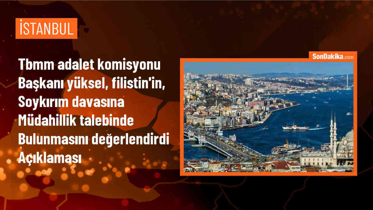 TBMM Adalet Komisyonu Başkanı: Uluslararası hukuk herkese eşit uygulanmalı