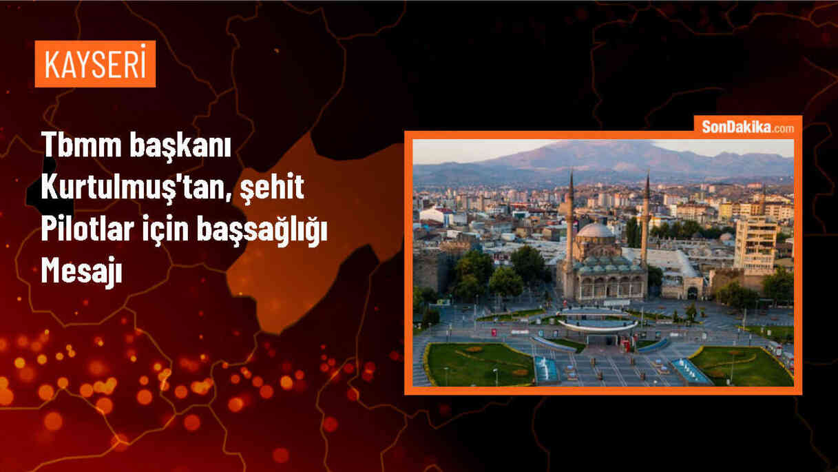 TBMM Başkanı Numan Kurtulmuş, Kayseri\'de kaza kırıma uğrayan pilotlar için başsağlığı diledi