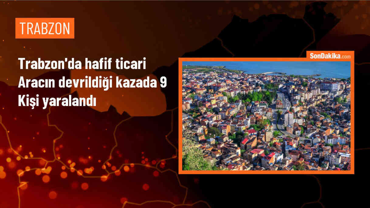 Trabzon\'da hafif ticari araç devrildi: 4\'ü çocuk 9 kişi yaralandı