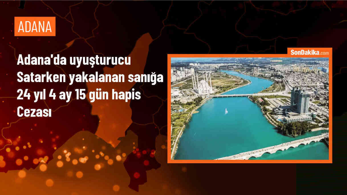 Adana\'da Uyuşturucu Satıcısı Yakalandı: 24 Yıl Hapis Cezası