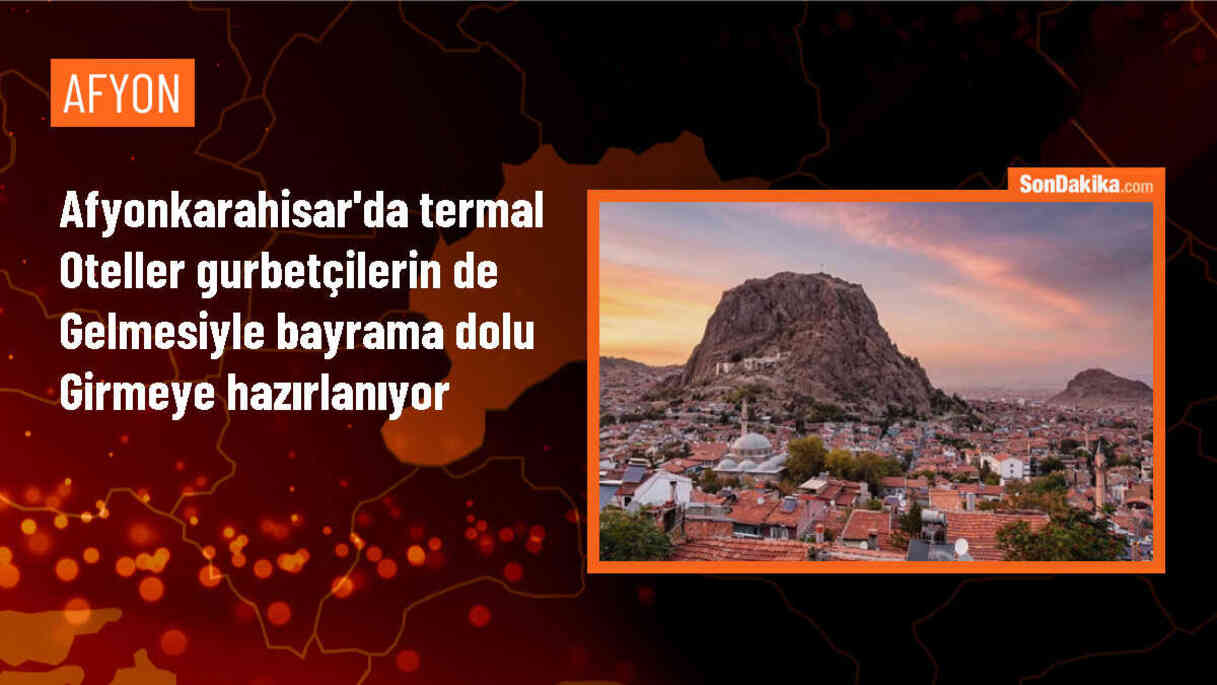 Afyonkarahisar\'daki termal oteller, gurbetçilerin de gelmesiyle Kurban Bayramı tatilinde yüksek doluluk oranına ulaşacak