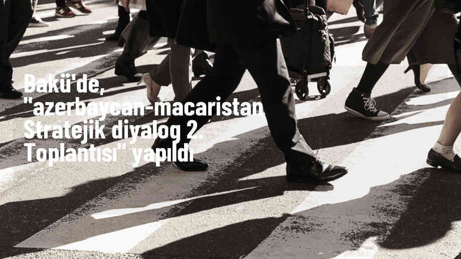 Azerbaycan-Macaristan Stratejik Diyalog 2. Toplantısı düzenlendi