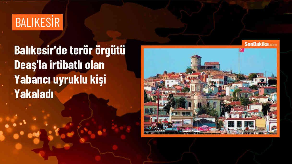 Balıkesir\'de DEAŞ ile irtibatlı yabancı uyruklu kişi gözaltına alındı