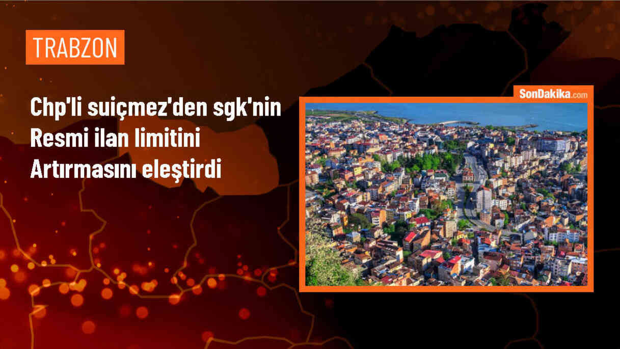 CHP Milletvekili Suiçmez, SGK\'nin resmi ilan limitine uymadığını söyledi