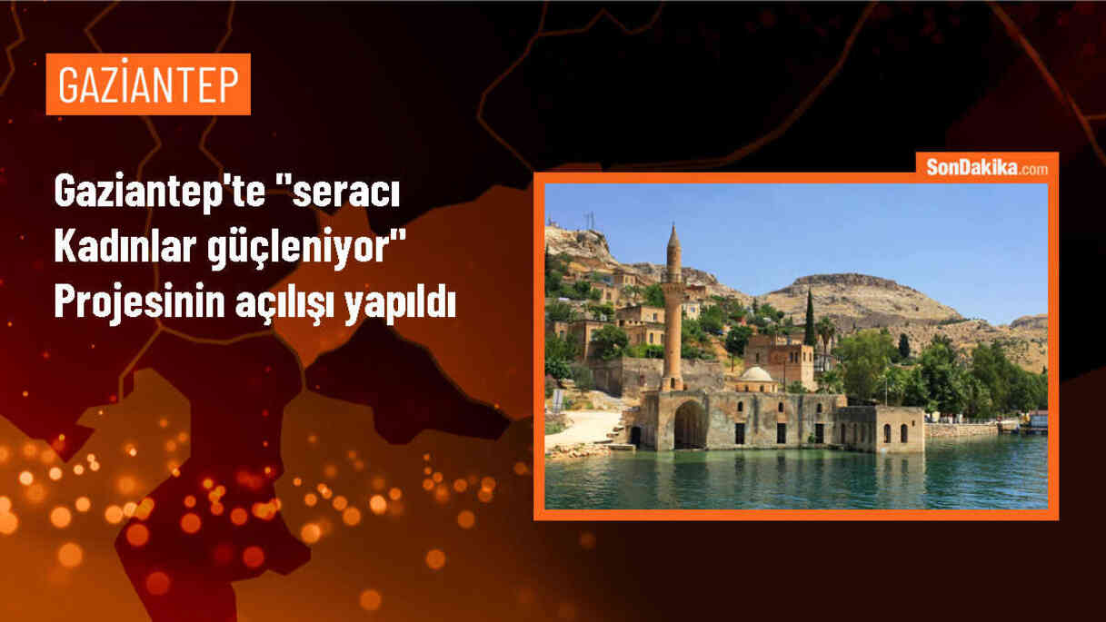 Gaziantep\'te Seracı Kadınlar Güçleniyor Projesi Başlıyor
