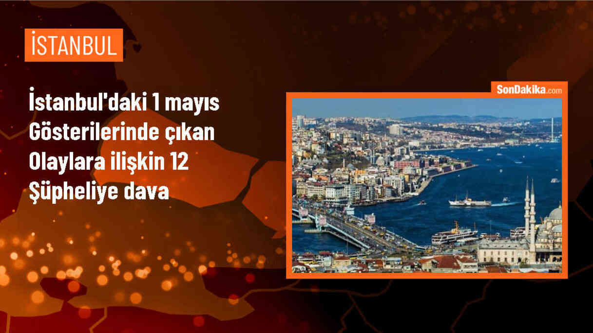 1 Mayıs\'ta Taksim\'de polislere saldıran 12 kişiye hapis cezası istemi