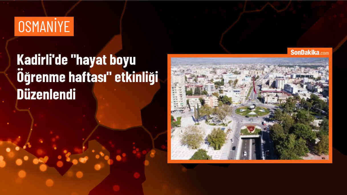 Kadirli\'de "Hayat Boyu Öğrenme Haftası" etkinliği düzenlendi