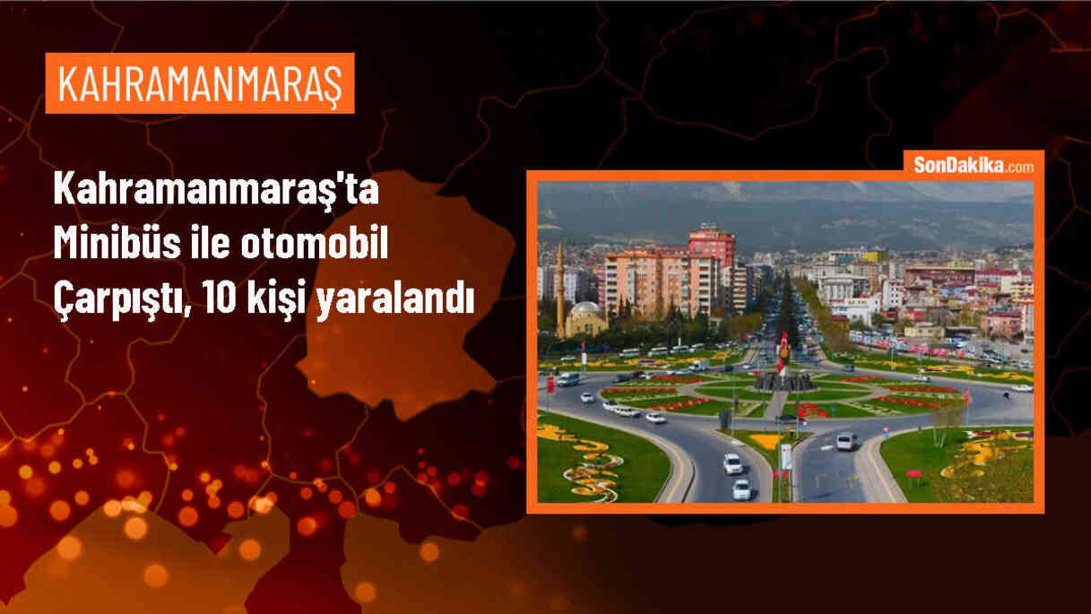 Kahramanmaraş\'ta Otomobil ile Minibüs Çarpıştı: 10 Yaralı