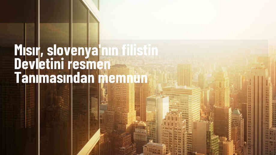Mısır, Slovenya\'nın Filistin\'i devlet olarak tanımasından memnun