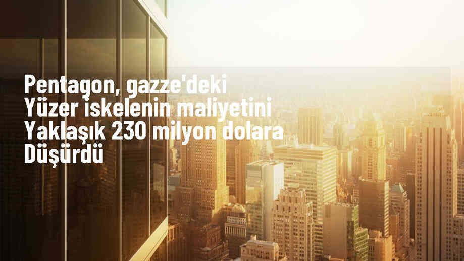 ABD\'nin Gazze\'deki yüzer iskelesi için maliyet açıklandı