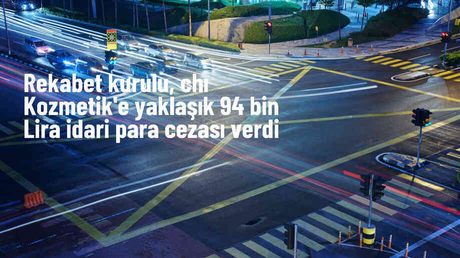 CHI Kozmetik\'e Rekabet Kurulu\'ndan para cezası