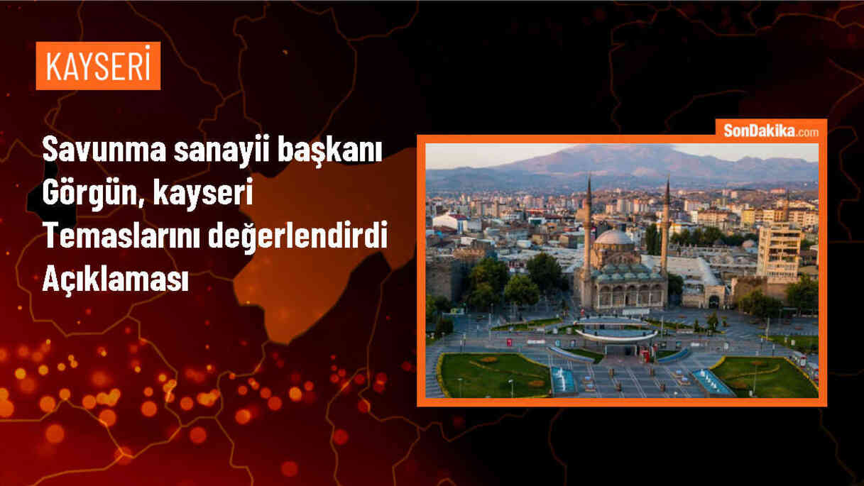Cumhurbaşkanlığı Savunma Sanayii Başkanı Kayseri\'de Temaslarda Bulundu