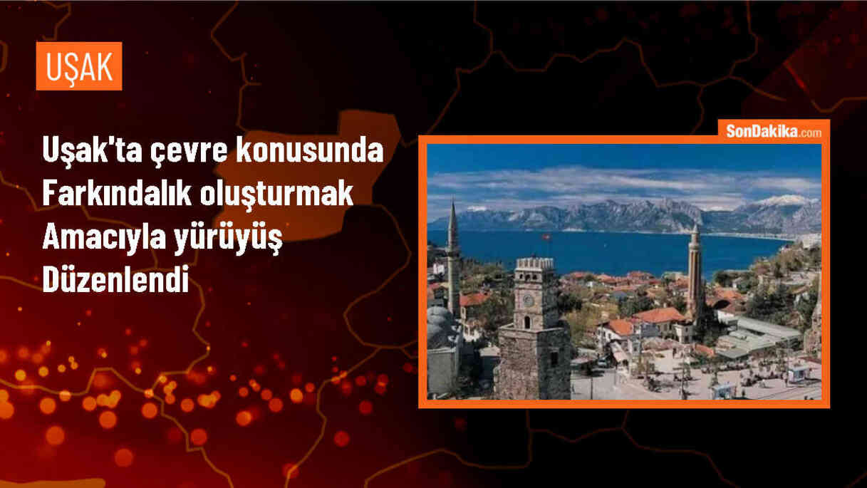 Uşak\'ta Dünya Çevre Günü ve Türkiye Çevre Haftası kapsamında yürüyüş gerçekleştirildi