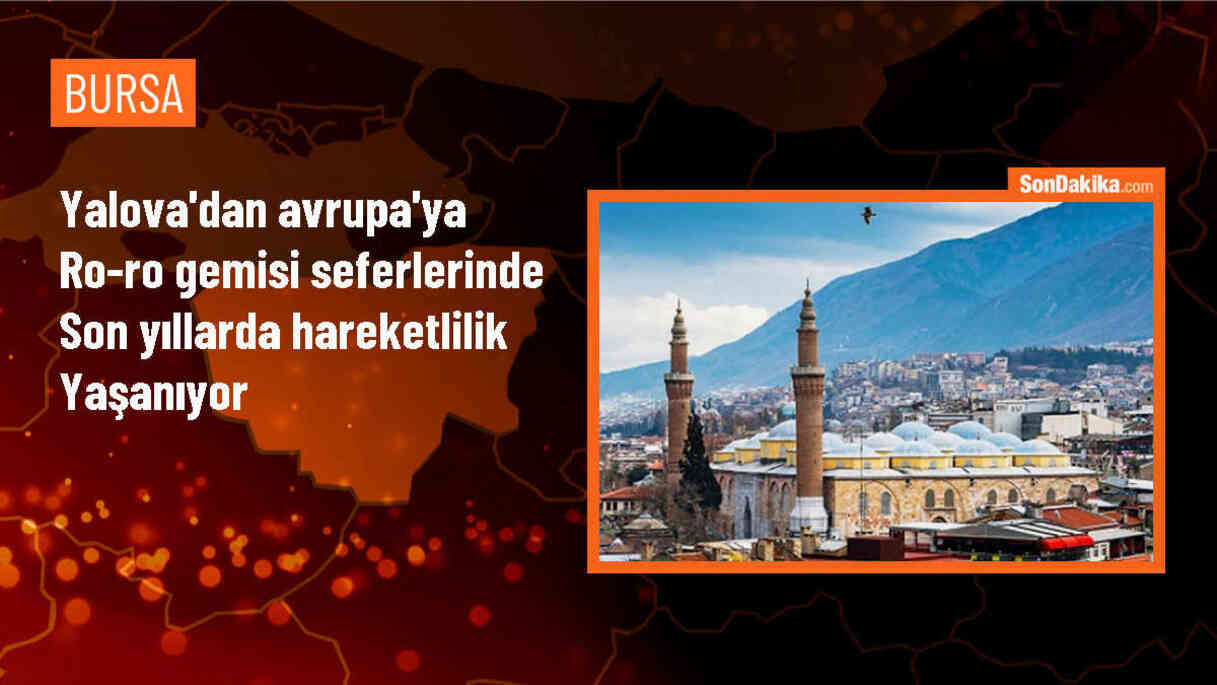 Yalova Ro-Ro Terminali, Avrupa\'daki limanlara doğrudan sevkiyat yapabilme avantajıyla ilgi görüyor