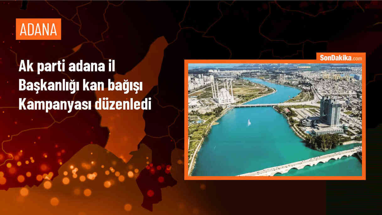 AK Parti Adana İl Başkanlığı\'ndan kan bağışı kampanyası