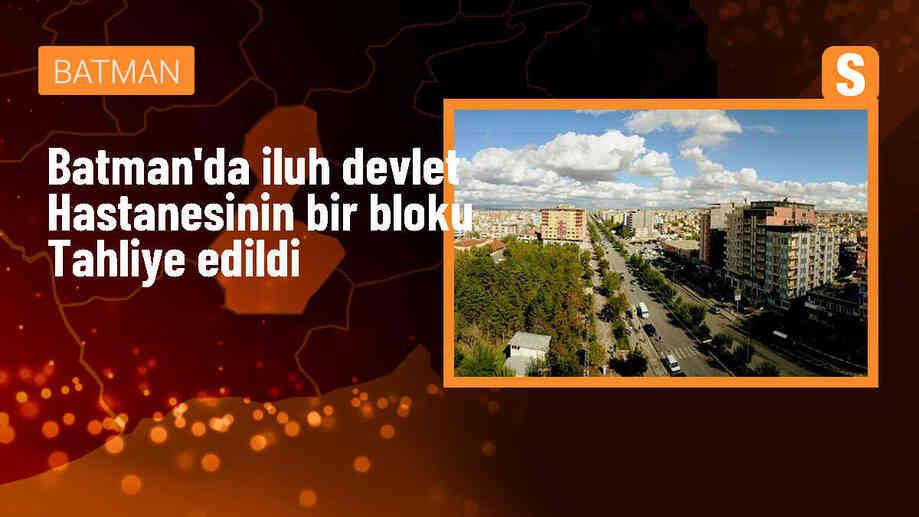 Batman\'da İluh Devlet Hastanesi A bloku tahliye edildi