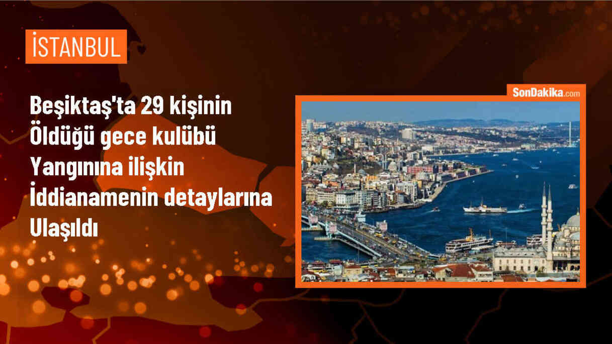 Beşiktaş\'ta gece kulübünde çıkan yangınla ilgili iddianame hazırlandı