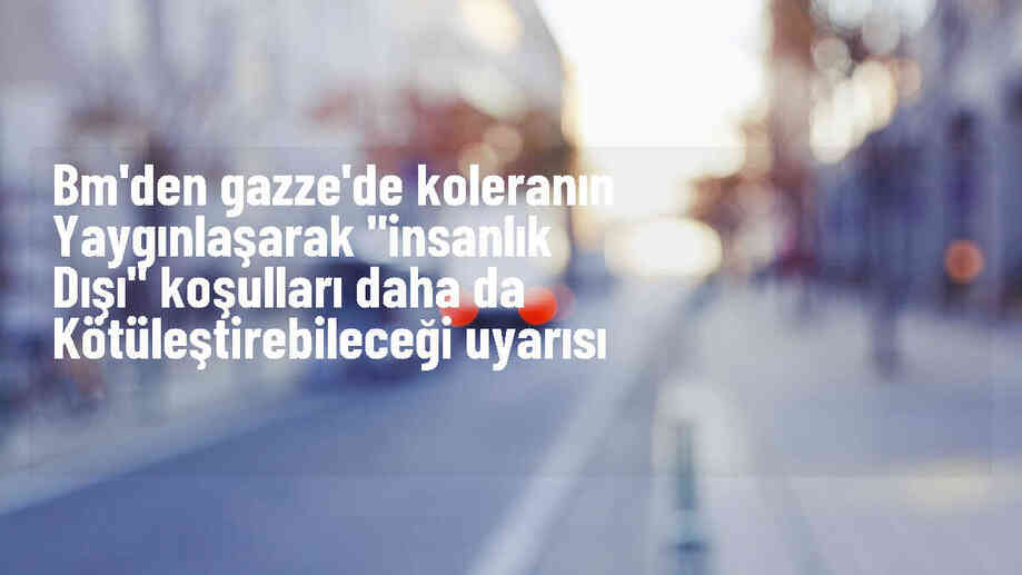 Gazze\'de koleranın yayılması insanlık dışı yaşam koşullarını kötüleştirebilir