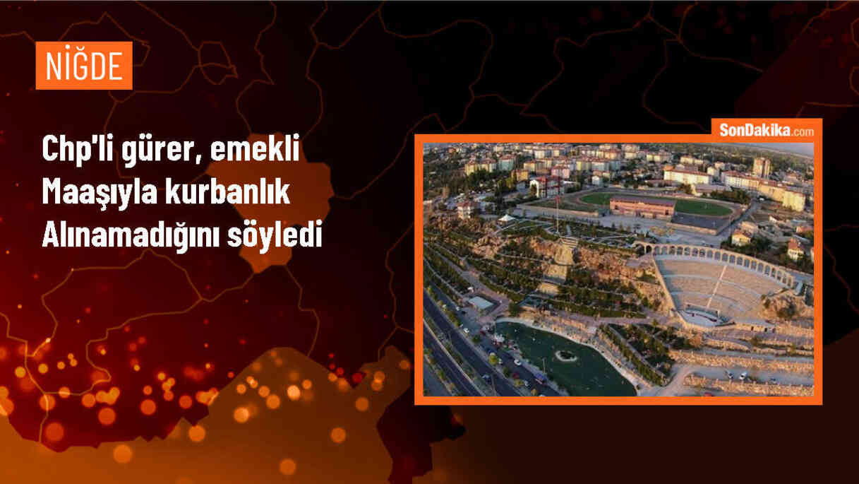 CHP Milletvekili Gürer: Emeklilerin Kurban Alma ve Et Alımı Zorlaştı