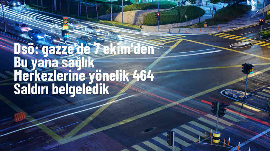 DSÖ: Gazze\'deki sağlık tesislerine 464 saldırı düzenlendi