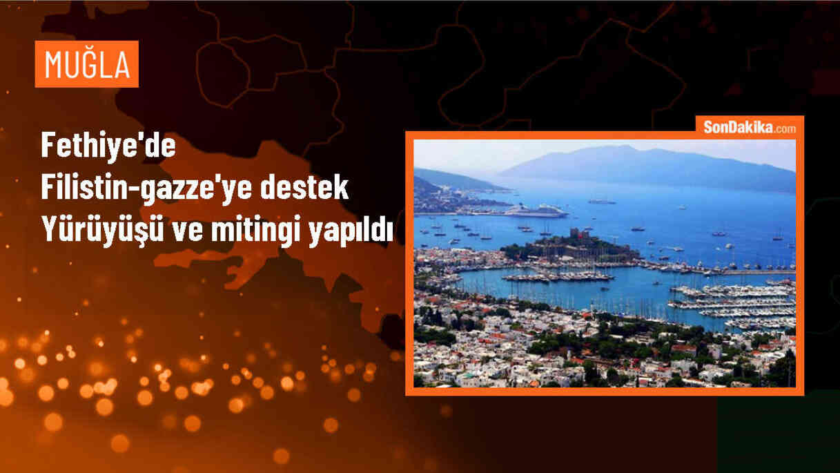 Fethiye\'de Filistin-Gazze\'ye Destek Yürüyüşü ve Mitingi Gerçekleştirildi