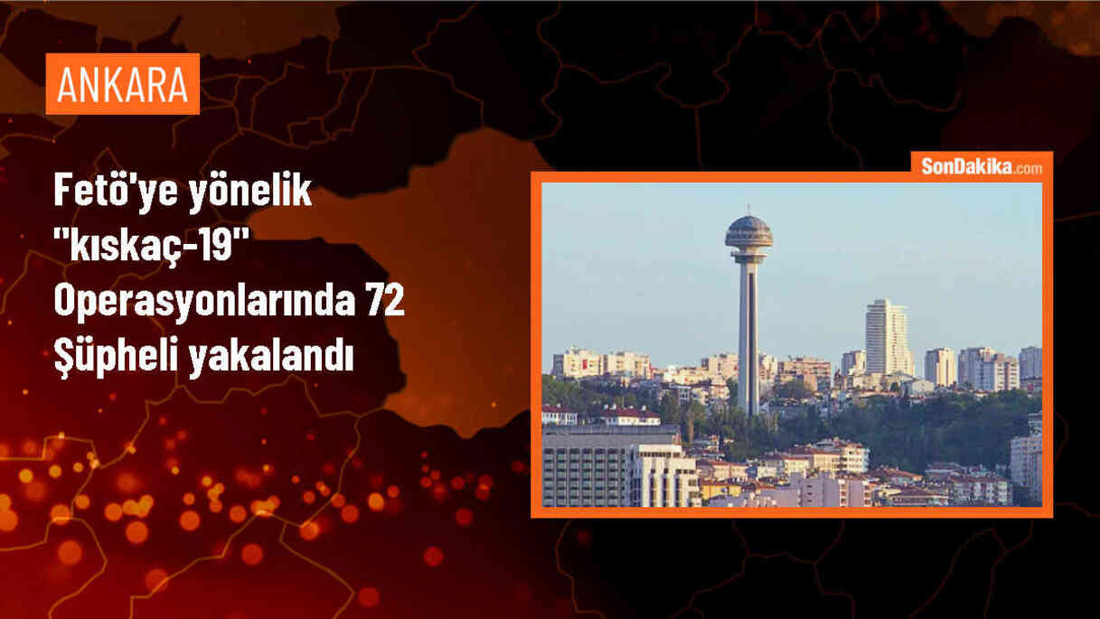 İçişleri Bakanı: FETÖ operasyonlarında 72 şüpheli yakalandı