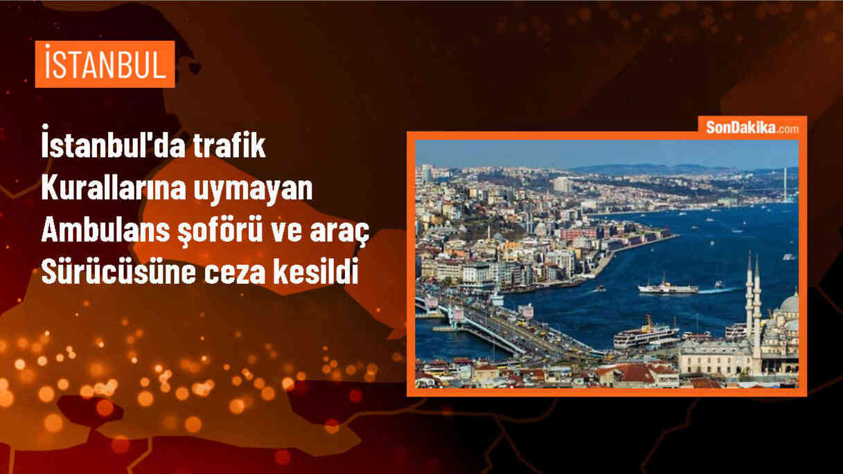 Bağcılar\'da Ambulansa Yol Vermeyen Sürücü ve Ambulans Şoförüne Cezai İşlem
