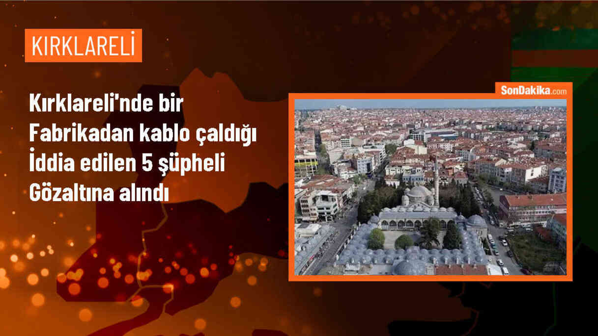 Kırklareli\'nde 5 şüpheli kablo çalarken yakalandı