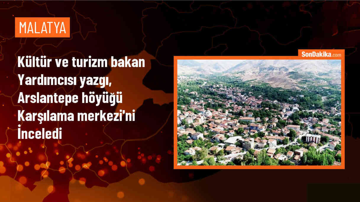 Kültür ve Turizm Bakan Yardımcısı Gökhan Yazgı, Arslantepe Höyüğü\'ndeki karşılama merkezini inceledi