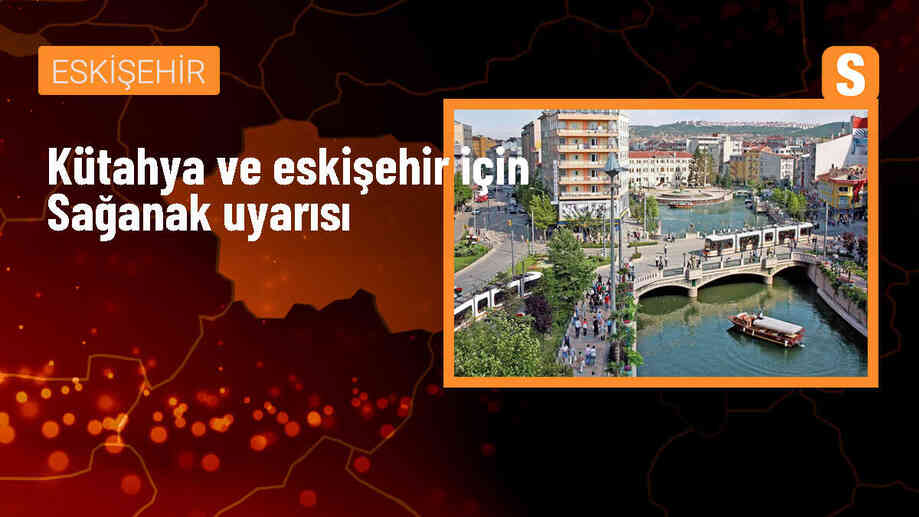 Kütahya ve Eskişehir\'de Gök Gürültülü Sağanak Uyarısı