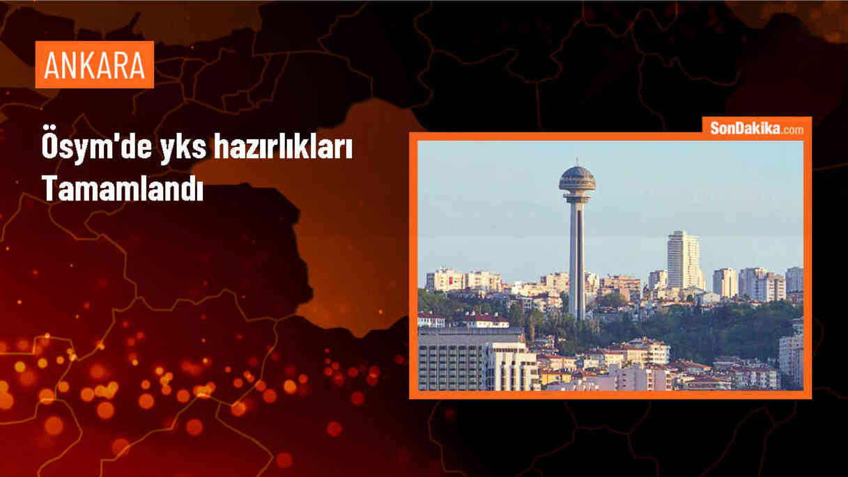 ÖSYM\'de YKS hazırlıkları tamamlandı