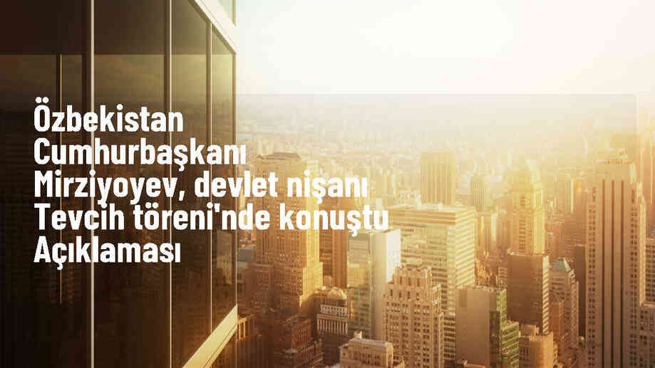 Özbekistan Cumhurbaşkanı Mirziyoyev, Türkiye Cumhuriyeti Devlet Nişanı\'nı aldı