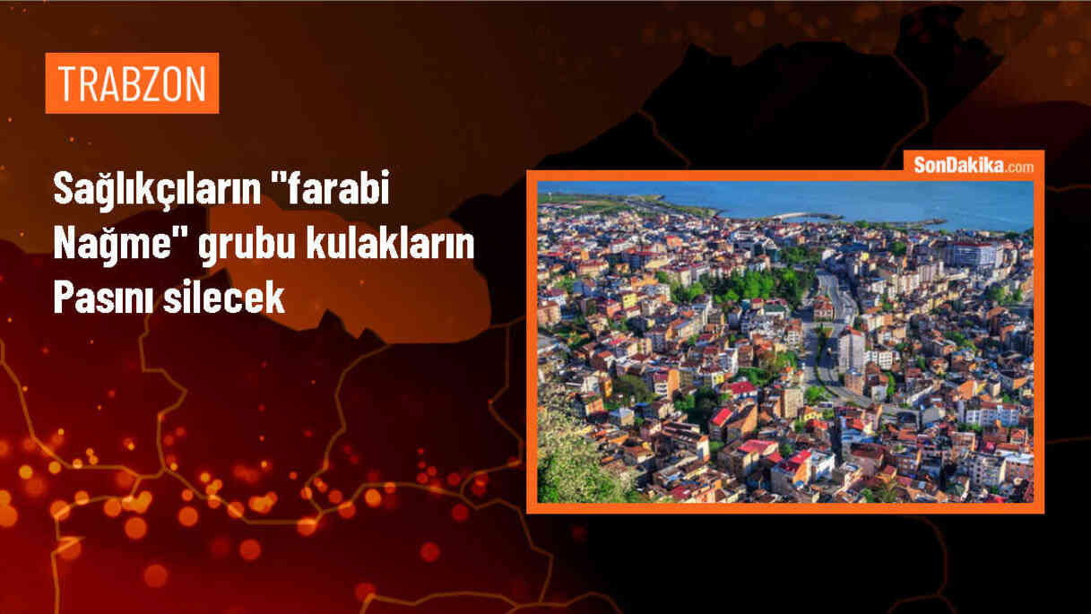 Trabzon\'da Sağlıkçılardan Oluşan Müzik Grubu Konser Verecek